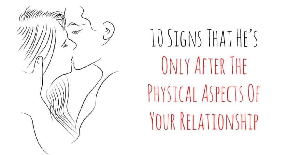 10-signs-that-he-s-only-after-the-physical-aspects-of-your-relationship